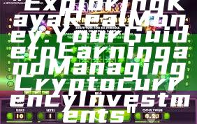 "Exploring Kaya Real Money: Your Guide to Earning and Managing Cryptocurrency Investments"