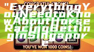 "Everything You Need to Know About Horse Racing Betting in Singapore"